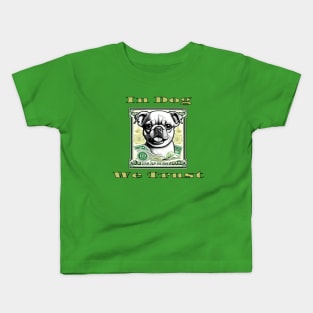 In Dog We Trust Kids T-Shirt